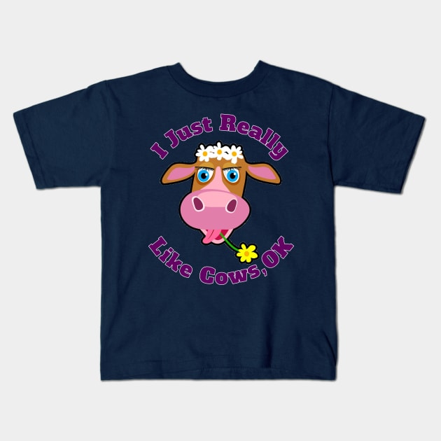 I Just Really Like Cows, OK? Funny Cartoon Cow For Farm Rancher Lovers Kids T-Shirt by klimentina